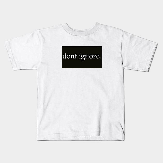 dont ignore V2 Kids T-Shirt by saintlevi